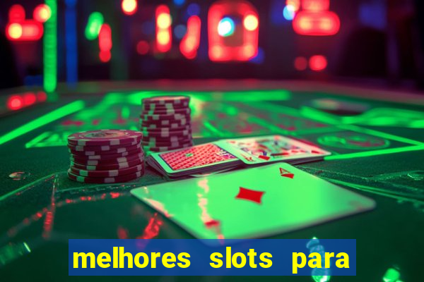 melhores slots para ganhar dinheiro